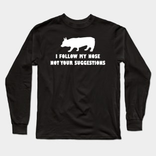 CORGI IFOLLOW MY NOSE NOT YOUR SUGGESTIONS Long Sleeve T-Shirt